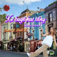 Elmer - Xe Buýt 2 Tầng (feat. Just Vi) (Remix Version)