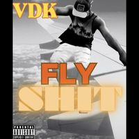VDK - FLY SHIT (Explicit)