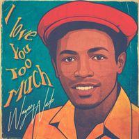 Wayne Wade - I Love You Too Much