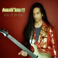 Anand Bhatt - Feel It in You