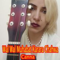 Canna - Wal Wal Muhabat Karara Chahwa
