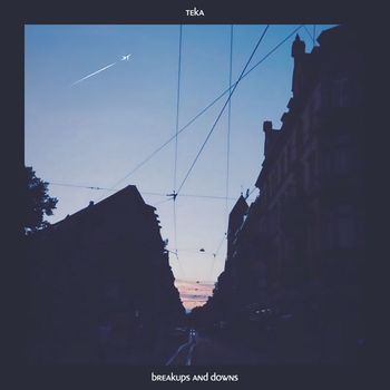 teka - breakups and downs (Explicit)