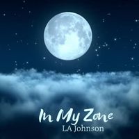 LA Johnson - In My Zone (Explicit)