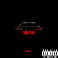 SERENITY - Brag (Explicit)