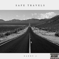 Danny J - Safe Travels (Explicit)