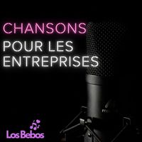 LOS BEBOS - CHANSONS POUR LES ENTREPRISES