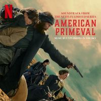 Explosions in the Sky - American Primeval (Soundtrack from the Netflix Series)