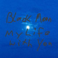 Black Moon - My Life with You