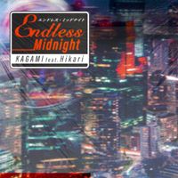 KAGAMI and Hikari - ENDLESS MIDNIGHT
