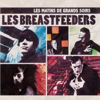 Les Breastfeeders - Les matins de grands soirs