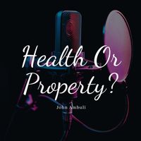 John Ambuli - Health Or Property ?