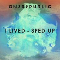 OneRepublic - I Lived (Sped Up)