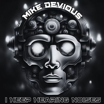 Mike Devious - I Keep Hearing Noises