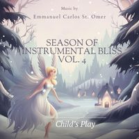 Emmanuel Carlos St.Omer - Season of Instrumental Bliss, Vol. 4: Child's Play