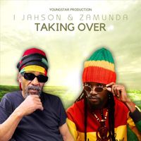 I Jahson - Taking Over (feat. Zamunda)