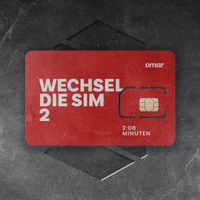 OMAR - WECHSEL DIE SIM 2 (Explicit)