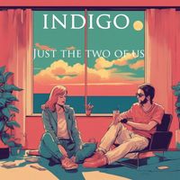 Indigo - Just the Two of Us