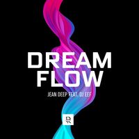 Jean Deep feat. DJ Eef - Dream Flow