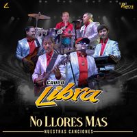 Grupo Libra - No Llores Más