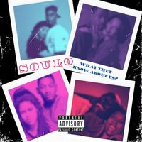 SOULO - What They Know About Us? (Explicit)