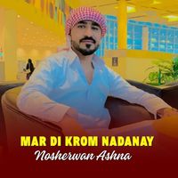 Nosherwan Ashna - Mar Di Krom Nadanay