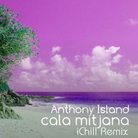 Anthony Island - Cala Mitjana (Ichill Remix)