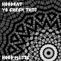 Hoodrat - Yo Check This