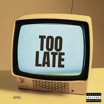 BRM - Too Late