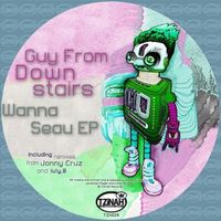Guy From Downstairs - Wanna Seau