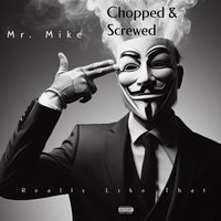 Mr. Mike - Really Like That (Chopped n Screwed) (Explicit)