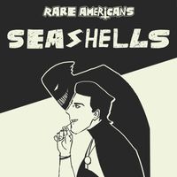 Rare Americans - Seashells (Explicit)