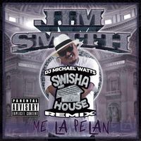 Jim Smith - Me La Pelan (SwishaHouse Remix) (Explicit)