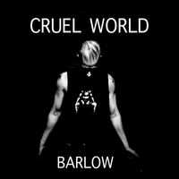 Barlow - Cruel World
