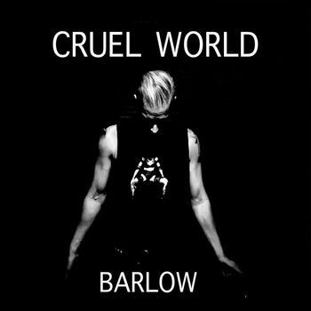 Barlow - Cruel World