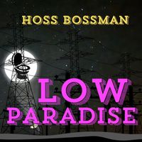 Hoss Bossman - Low Paradise (Explicit)
