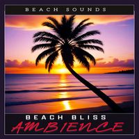 Beach Sounds - Beach Bliss Ambience