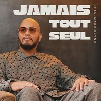 Jean-Marc Reyno - Jamais tout seul