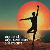 Yoga Music - Yoga Music - Yoga, Meditation and Practice