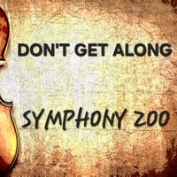 Symphony Zoo - Don't Get Along
