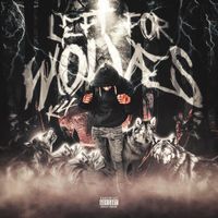 K4 - Left For Wolves (Explicit)