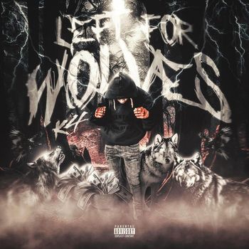 K4 - Left For Wolves (Explicit)