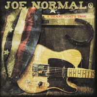 Joe Normal - A Heart That's True