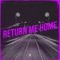 FF - Return Me Home