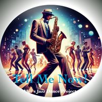 Mel's Jazz Dance Project - Tell Me Now