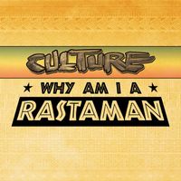 Culture - Why Am I A Rastaman