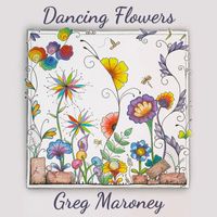 Greg Maroney - Dancing Flowers