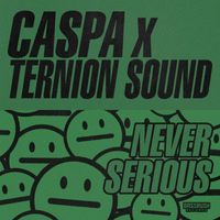 Caspa and Ternion Sound - Never Serious