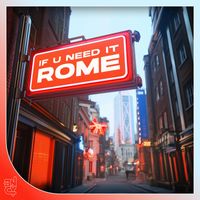 ROME - If U Need It