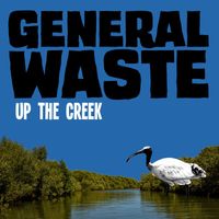 General Waste - Up The Creek (Explicit)