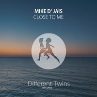 Mike D' Jais - Close To Me
